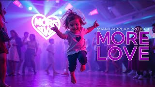 Miami Airplay Project - More Love