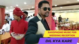 Saxophone Music For Wedding Reception | Dil Kya Kare Jab Kisi Se Kisi Ko Pyar Ho Jaaye