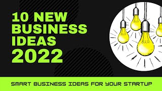 Top 10 New Business Ideas to Start a Business in 2022
