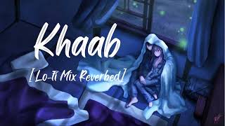 Khaab (Lo-fi Mix) - Akhil |  MUSIC TO HEAVEN | Romantic Lofi 💕