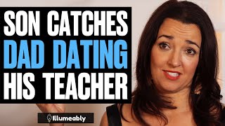 Son CATCHES DAD DATING His Teacher, What Happens Is Shocking | Illumeably