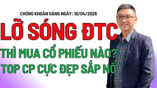 Chứng khoán hôm nay | Nhận định thị trường: ĐTC NỔI SÓNG MUA ĐƯỢC KHÔNG?, TOP CỔ PHIẾU CHỈNH LÀ MÚC