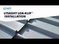 How to install LYSAGHT LOK-KLIP® with KLIP-LOK 700® roof cladding