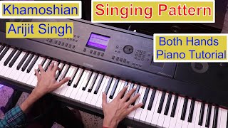 Khamoshiyan (Arijit Singh) Piano Tutorial Singing Pattern Both Hands Piano Lesson #227