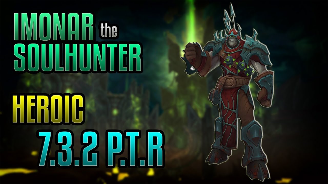 Imonar The Soulhunter Heroic - Enhancement PoV 7.3.2 PTR - YouTube