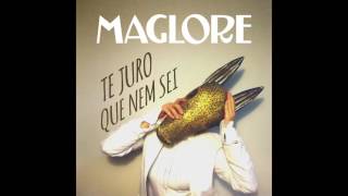 Maglore  - Te Juro Que Nem Sei