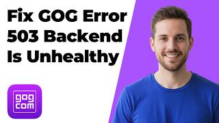 How To Fix GOG Error 503 Backend Is Unhealthy (Quick Fix Guide)