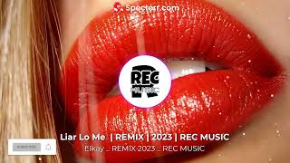 Elkay REMIX -  Liar Lo Me |  Pacific Bounce |  2023 |  REC MUSIC