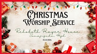 Christmas Worship service : : Rehoboth Prayer House :: Somajiguda :: Wed :: 25.12.2024