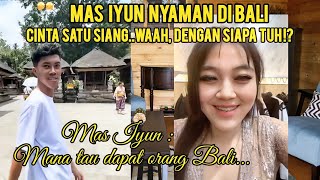 Mas Iyun: Cinta Satu Siang, Wah dengan Siapa tuh !? \