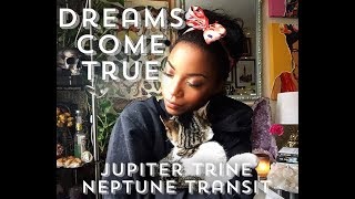 DREAMS DO COME TRUE || THE JUPITER TRINE NEPTUNE TRANSIT || BEHATILIFE