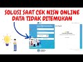 SOLUSI TEPAT SAAT CEK NISN ONLINE DATA TIDAK DITEMUKAN