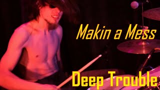 Makin a Mess - Deep Trouble (Music Video)