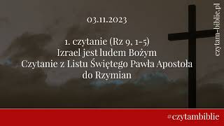 🗓️ 03.11.2023 - 1 CZYTANIE NA DZIŚ - (Rz 9, 1-5) Czytanie z Listu Świętego Pawła Apostoła do Rzymian