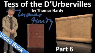 Part 6 - Tess of the d'Urbervilles Audiobook by Thomas Hardy (Chs 38-44)