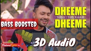 3d Audio of Dheeme Dheeme || 3d Audio Dheeme Dheeme || Tony Kakkar Neha sharma || Bass Boosted || 3D