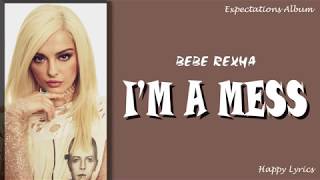 Bebe Rexha - I'm A Mess (Lyrics Video)