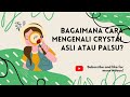 CARA MENGENALI CRYSTAL ASLI ATAU PALSU