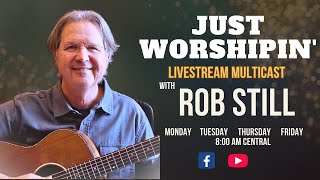 January 16, 2025: Be In The Light, An Epiphany Reflection, Just Worshipin' Livestream with Rob Still