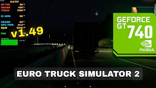 Euro Truck Simulator 2  v1.49 // GT 740 \u0026 i5 4570 ✅