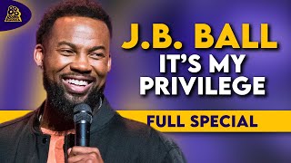 J.B. Ball | It's My Privilege (Full Comedy Special)