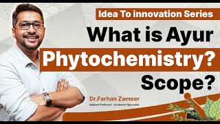 What Is Ayur Phytochemistry? Scope? - Idea To Innovation Series