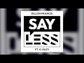 Dillon Francis–Say Less (feat. G-Eazy)