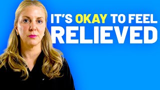 Feeling Relief After a Loved One Dies Is Normal