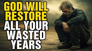 God Will Restore All Your Wasted Years