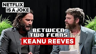 Keanu Reeves: Between Two Ferns with Zach Galifianakis | Netflix Is A Joke