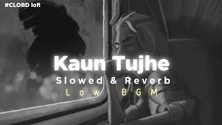 Kaun Tujhe - Slowed and Reverb