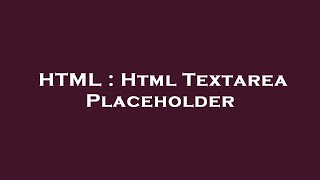 HTML : Html Textarea Placeholder