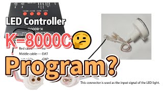 LED Controller, K-8000C, How to program ！LED Edit.