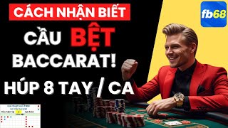 Baccarat Fb68 - Baccarat online , Cách nhận biết cầu bệt sắp diễn ra giúp bạn lụm 5 đến 8M/1 ca