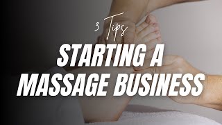 3 Things To Know When You're Starting a Massage Therapy Business