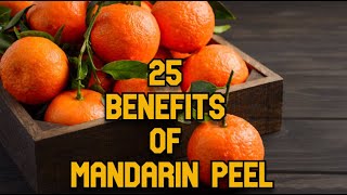 25 Benefits of Mandarin Peel