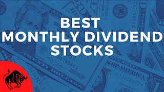 The Best Monthly Dividend Stocks for Income