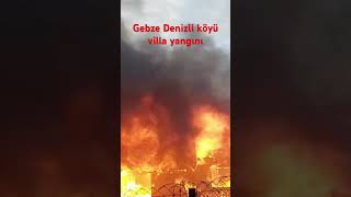 Gebze Denizli köyü nde villa yangını ￼