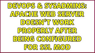 DevOps & SysAdmins: Apache Web Server doesn't work properly after being configured for ssl mod