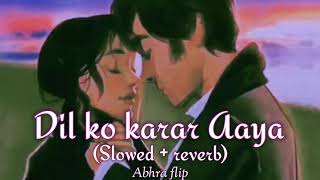 Dil ko karar Aaya (Slowed + reverb) - Sidharth Shukla & Neha Sharma | Neha kakkar & Yasser Desai