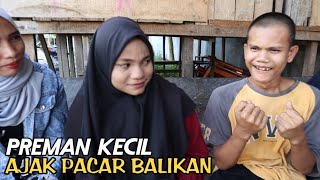 Preman Kecil Ajak Pacar Balikan!