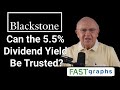 Blackstone Inc.: Can The 5.5% Dividend Yield Be Trusted? | FAST Graphs