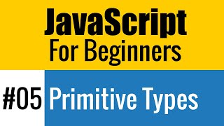 #05 Primitive Data Types in JavaScript