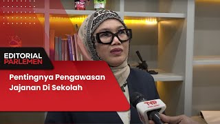 Editorial Parlemen - Pentingnya Pengawasan Jajanan Di Sekolah