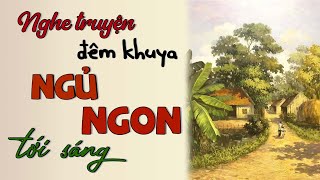 Nghe Truyện Đêm Khuya Ngủ Ngon Tới Sáng | Đọc Truyện Đêm Khuya Đài Tiếng Nói Việt Nam