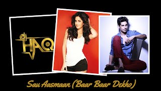Sau Aasmaan | Baar Baar Dekho | DJ Haq | Katrina Kaif | Sidharth Malhotra | Bollywood Remix