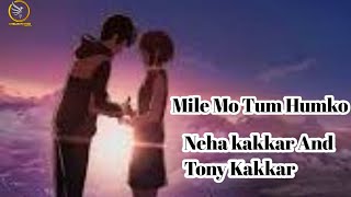 Mile Ho Tum Hamko | Neha Kakkar And Tony Kakkar | Lyrics | 💕Love Song💕 | Masum Ahmed Lyrics Shop