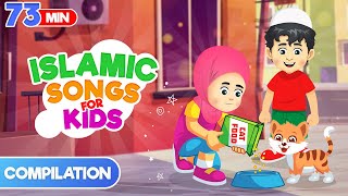 Compilation 73 Mins | Islamic Songs for Kids | Nasheed | Cartoon for Muslim Children