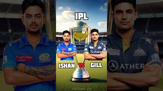 Ishan kishan vs Shubman Gill ipl Comparison #shorts #cricket #ipl #shortsfeed