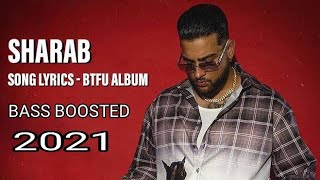 BASS BOOSTED | Sharab | Karan aujla × Tru Skool | BTFU | 2021 Punjabi Song